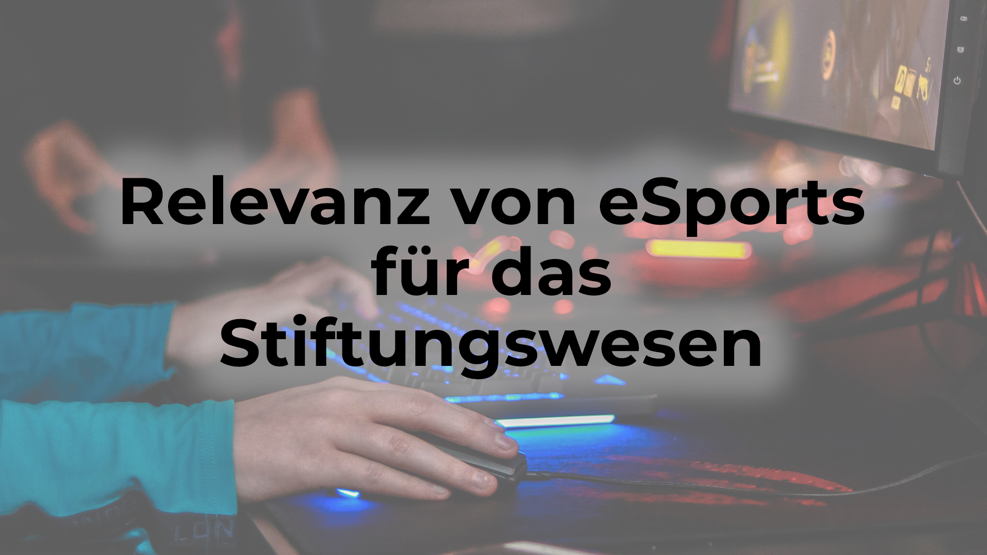 Read more about the article Die Relevanz von eSports für das Stiftungswesen