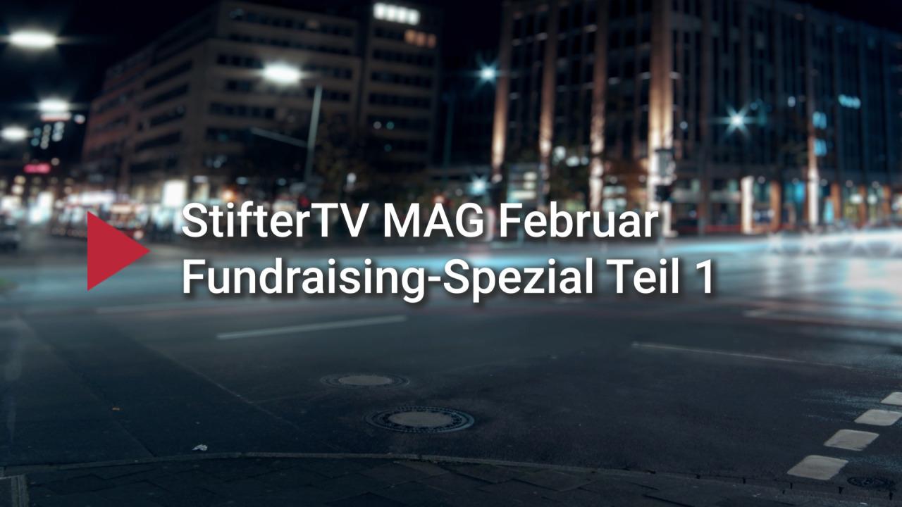 Read more about the article Stifter TV MAG | Februar 2019 Fundraising-Spezial Teil 1